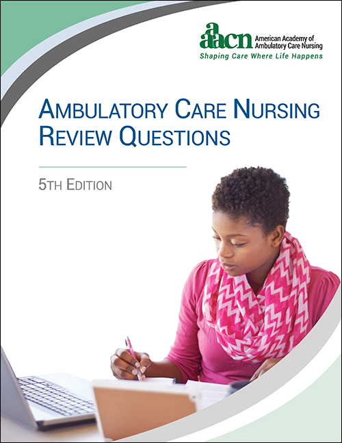 Ambulatory Care Nursing Review Questions, 5th Edition