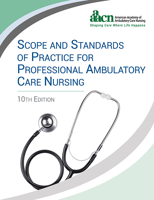 Scope & Standards of Practice for Professional Ambulatory Care Nursing, 10th Edition, 2023