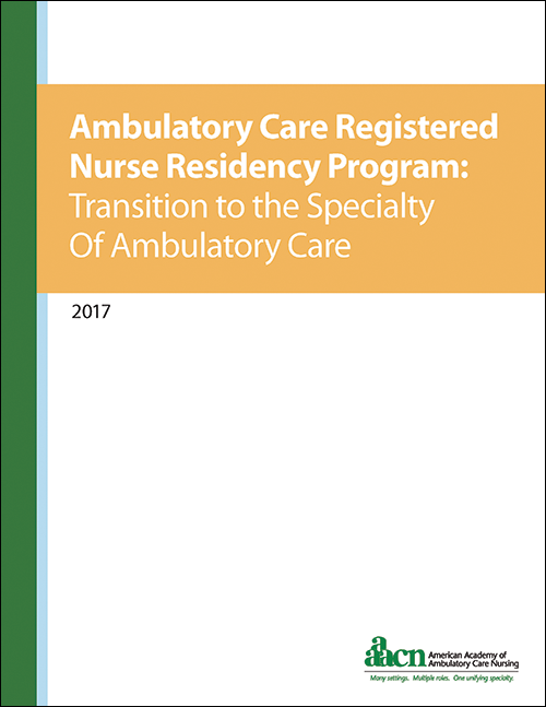 Ambulatory Care Registered Nurse Residency Program: Transition to the Specialty of Ambulatory Care (Print)