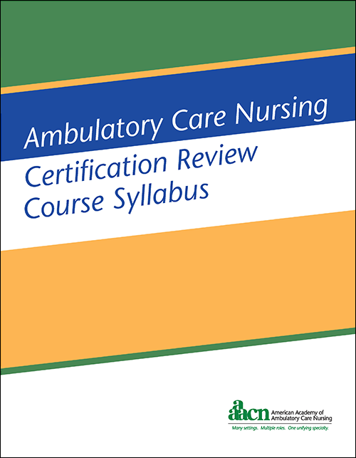 Ambulatory Care Nursing Certification Review Course Syllabus, 2022