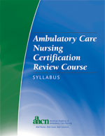 Z (OLD) Ambulatory Care Nursing Certification Review Course Syllabus